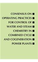Consensus on Operating Practices for Control of Water and Steam Chemistry in Combined Cycle and Cogeneration Power Plants: From the Center for Research and Technology Development