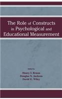 The Role of Constructs in Psychological and Educational Measurement