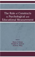 Role of Constructs in Psychological and Educational Measurement