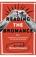 Reading the Bromance: Homosocial Relationships in Film and Television