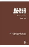 Soviet Industrial Enterprise: Theory and Practice