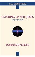 Catching Up with Jesus A Gospel Story for Our Time