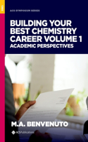 Building Your Best Chemistry Career Volume 1
