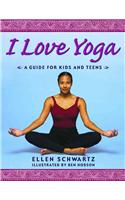 I Love Yoga: A Source Book for Teens