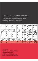Critical Han Studies: The History, Representation, and Identity of China's Majority