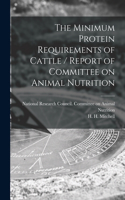 Minimum Protein Requirements of Cattle / Report of Committee on Animal Nutrition
