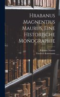 Hrabanus Magnentius Maurus, Eine Historische Monographie