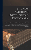 The New American Encyclopedic Dictionary: An Exhaustive Dictionary Of The English Language: Practical And Comprehensive: Giving The Fullest Definition (encyclopedic In Detail), The Origin, P