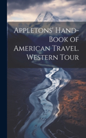 Appletons' Hand-book of American Travel. Western Tour