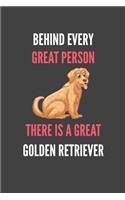 Behind Every Great Person There Is A Great Golden Retriever