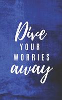 Dive Your Worries Away