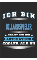 Ich bin Billardspieler Damit bin ich automatisch cooler als du: Notizbuch, Notizblock, Geburtstag Geschenk Buch mit 110 linierten Seiten