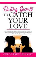 Dating Secrets To Catch Your Love