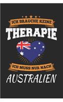 Ich Brauche Keine Therapie Ich Muss Nur Nach Australien: Australien Notizbuch- Australien Tagebuch - 110 Weiße Blanko Seiten - ca. A 5