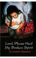 Lord, Please Heal my Broken Spirit