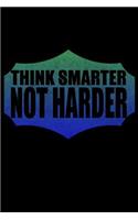 Think Smarter Not Harder