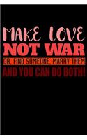 Make Love Not War Or Find Someone Marry Them And You Can Do Both