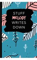 Stuff Melody Writes Down: Personalized Teal Journal / Notebook (6 x 9 inch) with 110 wide ruled pages inside.