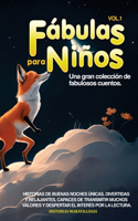 Fábulas para Niños Vol.1: Una gran colección de fabulosos cuentos. Historias de buenas noches únicas, divertidas y relajantes, capaces de transmitir muchos valores y desperta