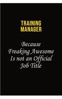 Training Manager Because Freaking Awesome Is Not An Official Job Title