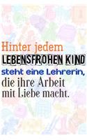 Hinter jedem lebensfrohen Kind steht eine Lehrerin, die ihre Arbeit mit Liebe macht.