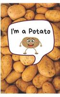 I'm a Potato: Potatoes Notebook / Journal (6 X 9)