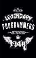 Legendary Programmers are born in May: Blank Lined 6x9 Love your Programmers Journal/Notebooks as Appreciation day, Birthday, Welcome, Farewell, Thanks giving, Christmas or any occasion g