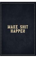 The Funny Office Gag Gifts: Make Shit Happen Composition Notebook Lightly Lined Pages Daily Journal Blank Diary Notepad 6x9