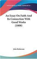 An Essay On Faith And Its Connection With Good Works (1808)