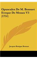 Opuscules De M. Bossuet Eveque De Meaux V3 (1751)
