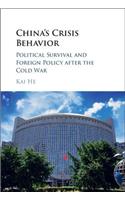 China's Crisis Behavior: Political Survival and Foreign Policy After the Cold War