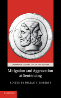 Mitigation and Aggravation at Sentencing: (Cambridge Studies in Law and Society)