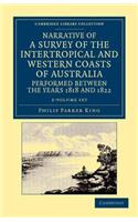 Narrative of a Survey of the Intertropical and Western Coasts of Australia, Performed Between the Years 1818 and 1822 2 Volume Set: With an Appendix Containing Various Subjects Relating to Hydrography and Natural History