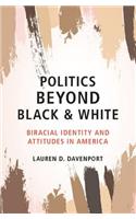 Politics Beyond Black and White