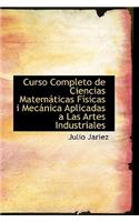 Curso Completo de Ciencias Matem Ticas F Sicas I Mec Nica Aplicadas a Las Artes Industriales