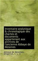 Inventaire Analytique & Chronologique Des Chartes Et Documents Appartenant Aux Archives de L'Ancienn: (English)