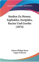 Studien Zu Homer, Sophokles, Euripides, Racine Und Goethe (1874)