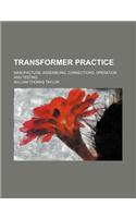 Transformer Practice; Manufacture, Assembling, Connections, Operation and Testing