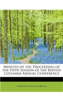 Minutes of the Proceeding of the Fifth Session of the British Columbia Annual Conference: (English)