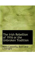 The Irish Rebellion of 1916 or the Unbroken Tradition