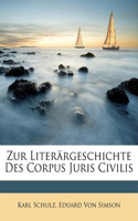 Zur Literargeschichte Des Corpus Juris Civilis