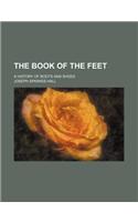 The Book of the Feet; A History of Boots and Shoes