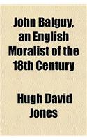 John Balguy, an English Moralist of the 18th Century