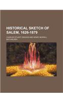 Historical Sketch of Salem, 1626-1879: (English)