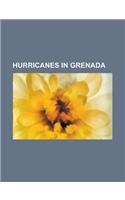 Hurricanes in Grenada: Hurricane Ivan, Hurricane Hazel, Hurricane Joan-Miriam, Hurricane Emily, Hurricane Joyce(English)