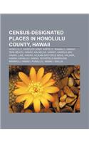 Census-Designated Places in Honolulu County, Hawaii: Honolulu, Wheeler Army Airfield, Waimalu, Hawai'i, Ewa Beach, Hawaii, Kalaeloa, Hawai'i(English)