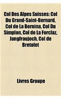 Col Des Alpes Suisses: Col Du Grand-Saint-Bernard, Col de La Bernina, Col Du Simplon, Col de La Forclaz, Jungfraujoch, Col de Bretolet(French)