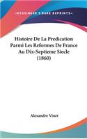 Histoire de La Predication Parmi Les Reformes de France Au Dix-Septieme Siecle (1860)