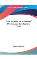 Plant Response as a Means of Physiological Investigation (1905)