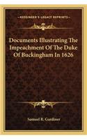 Documents Illustrating The Impeachment Of The Duke Of Buckingham In 1626